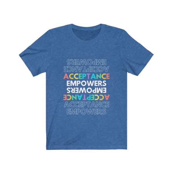 Acceptance Empowers Acceptance - Unisex Jersey Short Sleeve Tee - Image 7