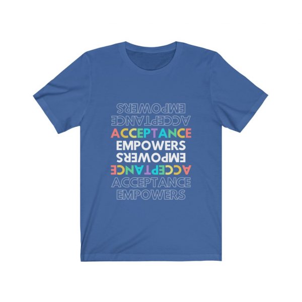 Acceptance Empowers Acceptance - Unisex Jersey Short Sleeve Tee - Image 6