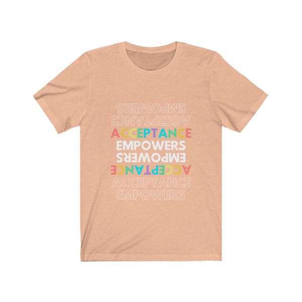 Acceptance Empowers Acceptance - Unisex Jersey Short Sleeve Tee - Image 4