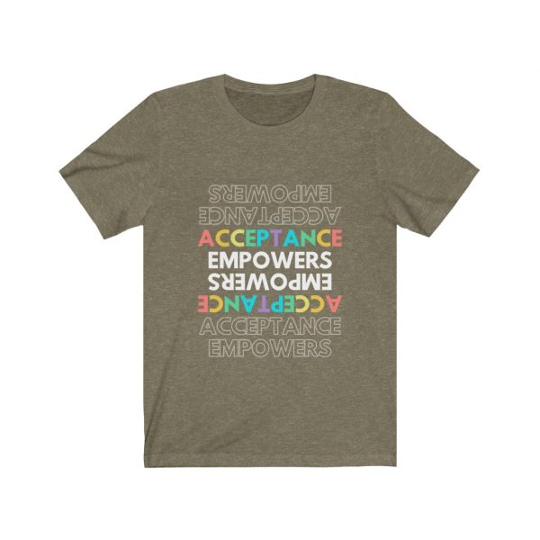 Acceptance Empowers Acceptance - Unisex Jersey Short Sleeve Tee